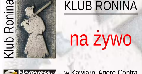 NA ŻYWO: Przegląd Tygodnia Józefa Orła; Wieczór Autorski Grzegorza Górnego (Klub Ronina)