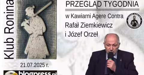 Embedded thumbnail for NA ŻYWO: Przegląd Tygodnia Rafała Ziemkiewicza i Józefa Orła (Klub Ronina)