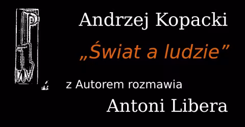 Embedded thumbnail for Antoni Libera rozmawia z Andrzejem Kopackim o tomie poetyckim „Świat a ludzie” 